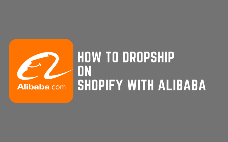 How to Dropship on Shopify with Alibaba