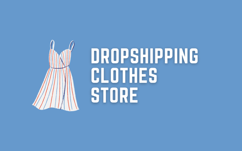 How to Create Dropshipping Clothes Store with Shopify from Scratch