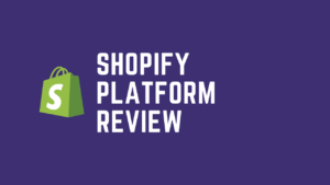 Shopify Review - Is It One of The Best Platforms for Dropshipping in 2021