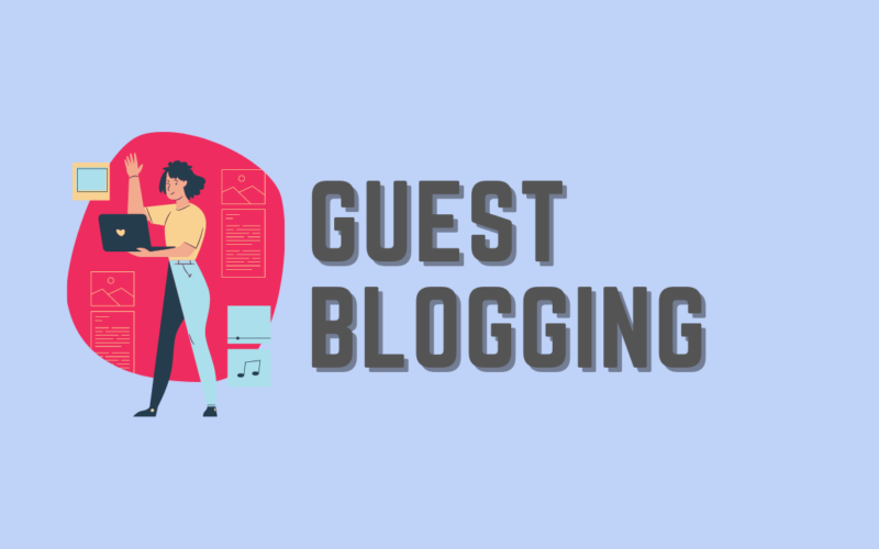 Comprehensive Guide for Guest Blogging
