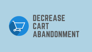 How to Decrease Online Shopping Cart Abandonment Rate
