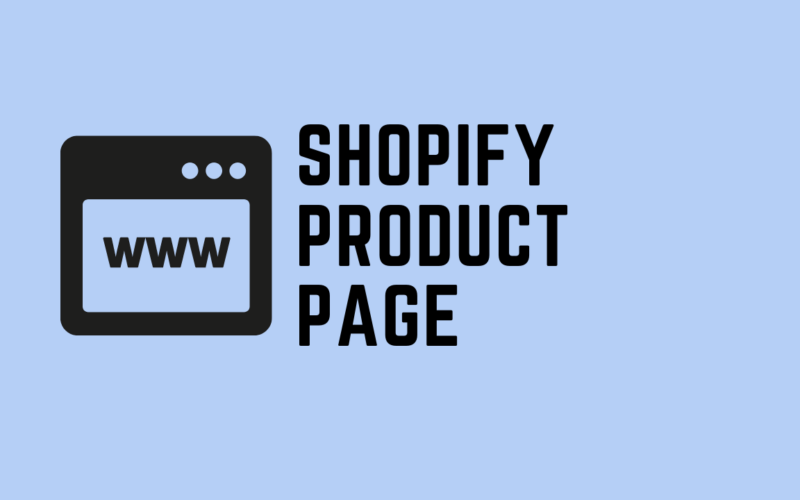 How to Build A Highly Converting Shopify Product Page